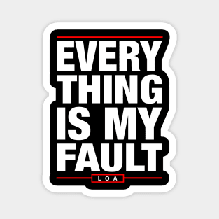 Everything is My Fault - Law of Attraction Magnet