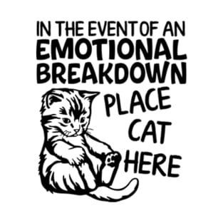 Event Of Emotional Breakdown Place Cat Here Funny Kitten T-Shirt