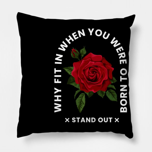 Why fit in when you were born to stand out simple text graphic design Pillow by Chitrakariii