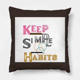 keep simple habits t shirt Pillow