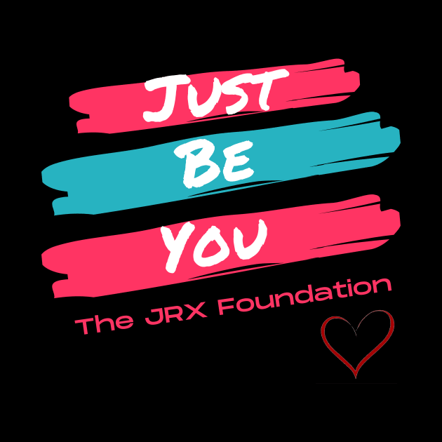 Just Be You by JrxFoundation