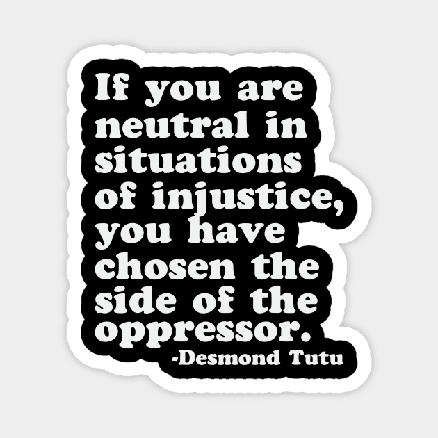 Neutral Side Oppressor Quote Justice Social BLM Activism Magnet by Mellowdellow