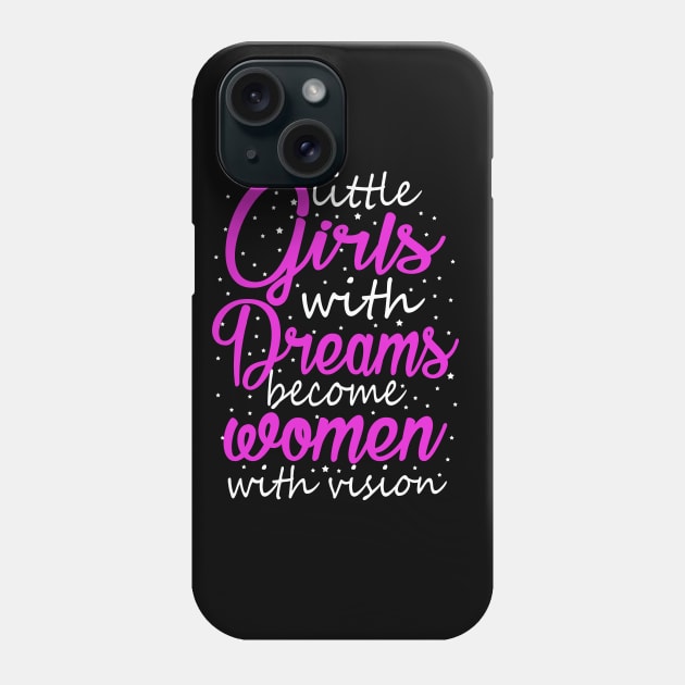 Little Girls With Dreams Become Women With Vision Phone Case by KsuAnn