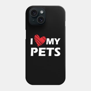 I love my pets Phone Case
