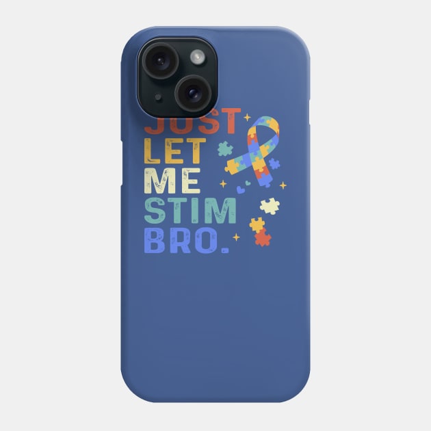 Just Let Me Stim Bro Phone Case by Crayoon