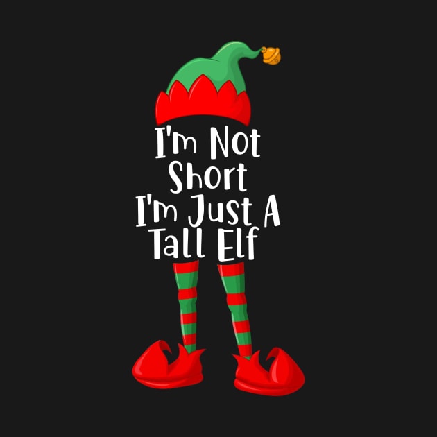 I_m Not Short I_m Just A Tall Elf Funny Christmas Gift by Dunnhlpp