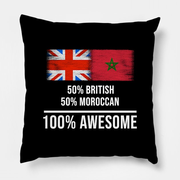 50% British 50% Moroccan 100% Awesome - Gift for Moroccan Heritage From Morocco Pillow by Country Flags