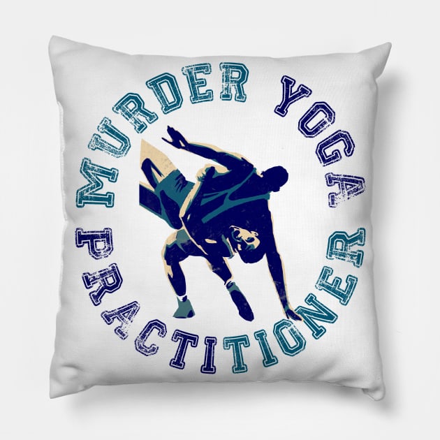 Murder Yoga Practitioner Pillow by FightIsRight