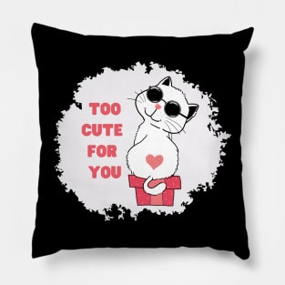 Too cute for you Pillow