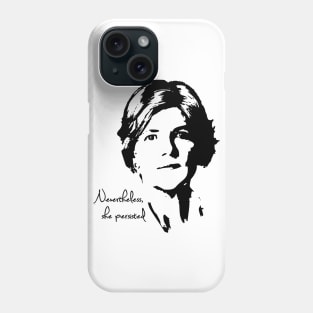 Nevertheless she persisted Phone Case