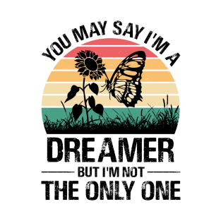 You May Say I'm A Dreamer But I'm Not The Only One Butterfly T-Shirt