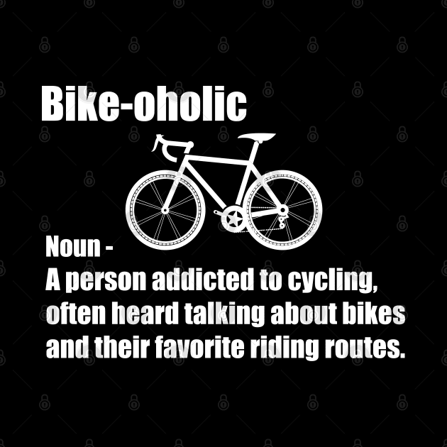 Cyclist - Bikeoholic Noun by Kudostees