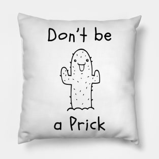 Don't be a Prick Pillow