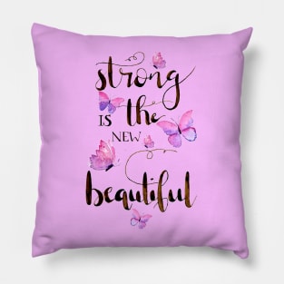 Strong is the new beautiful Pillow