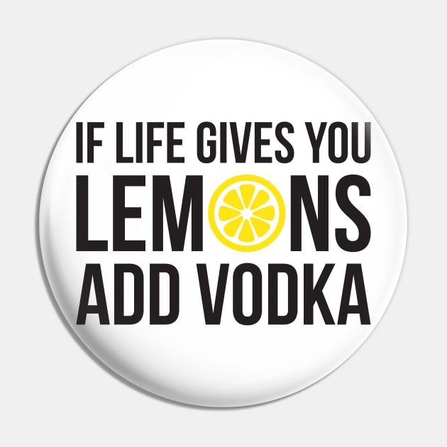 If life gives you Lemons add Vodka Pin by RedYolk