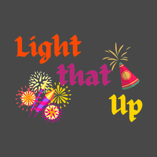 Light That up l Diwali Festival T-Shirt