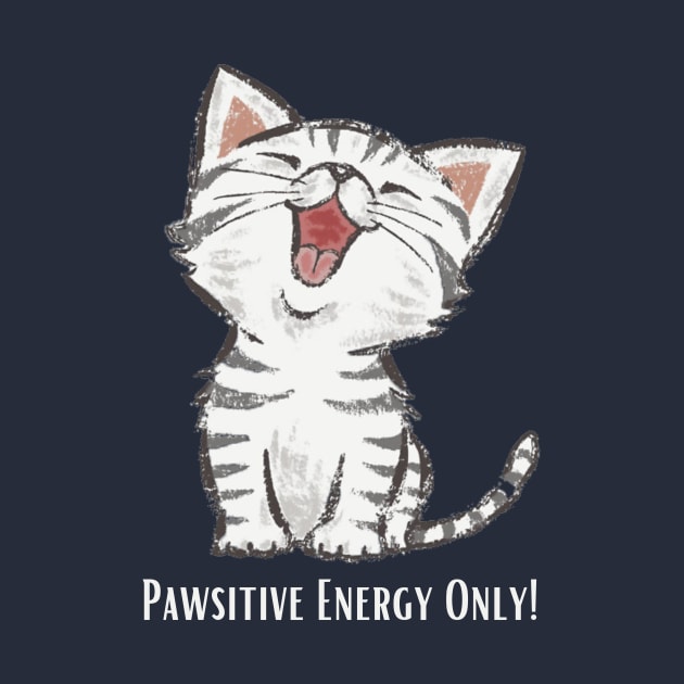 Pawsitive Energy Only! by Whiskers and Wings