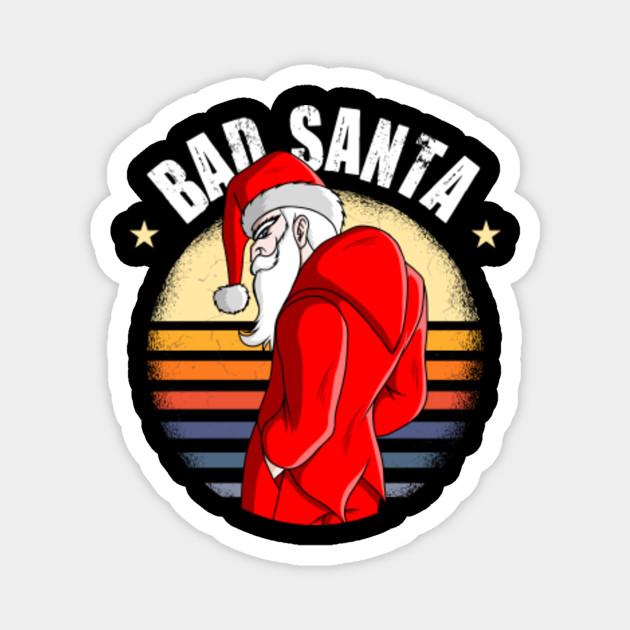 Bad Santa Funny Christmas Gift For Santa Lovers Funny Christmas Gift Ideas Magnes Teepublic Pl