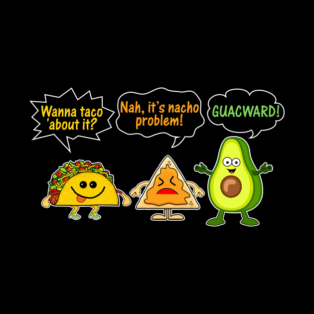 Wanna Taco Bout It, Nacho Problem Funny by Dunnhlpp