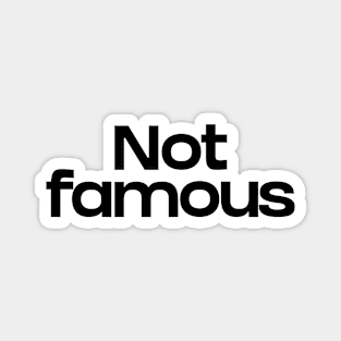 Not famous Magnet