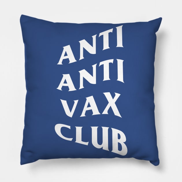 ANTI ANTI VAX CLUB Pillow by The_Furox