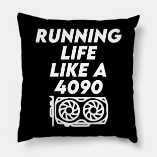 Running Life Like a 4090 Pillow