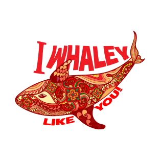 I Whaley Like You Valentines T-Shirt
