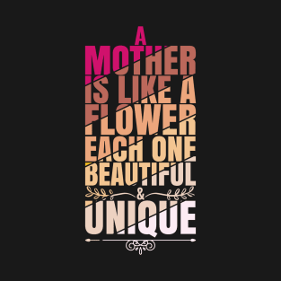 A Mother Is Like A Flower T-Shirt