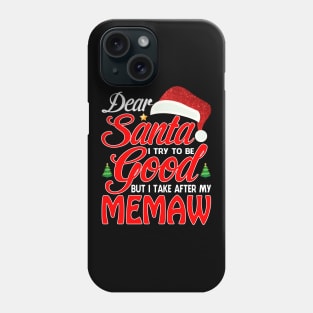 Dear Santa I Tried To Be Good But I Take After My MEMAW T-Shirt Phone Case