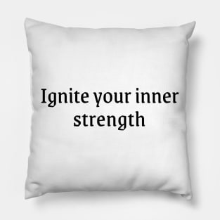 Ignite your inner strenght! Pillow