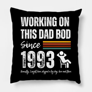 Working On This Dad Bod Since 1993 Pillow