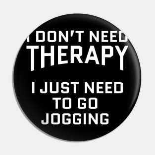 I Don't Need Therapy Jogging Pin