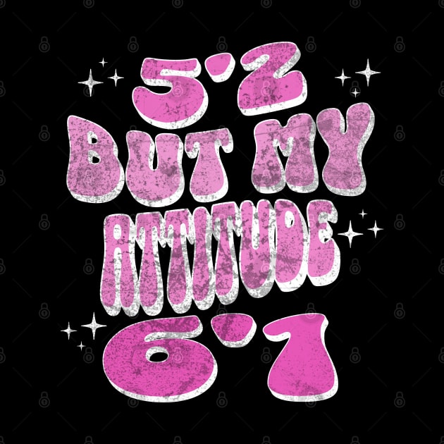 5'2 But My Attitude 6'1 Funny Sassy Short Girl by Lavender Celeste