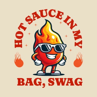 Hot Sauce In My Bag Swag Funny Hot Sauce T-Shirt