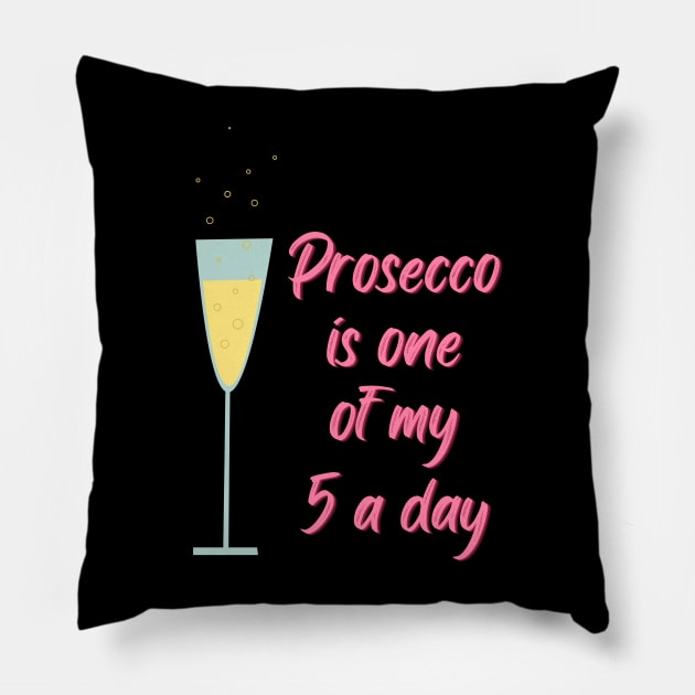Prosecco is one of my five a day Pillow by UK360 Photo