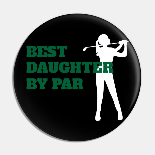 Best Daughter By Par - Funny Golf Pin by fromherotozero