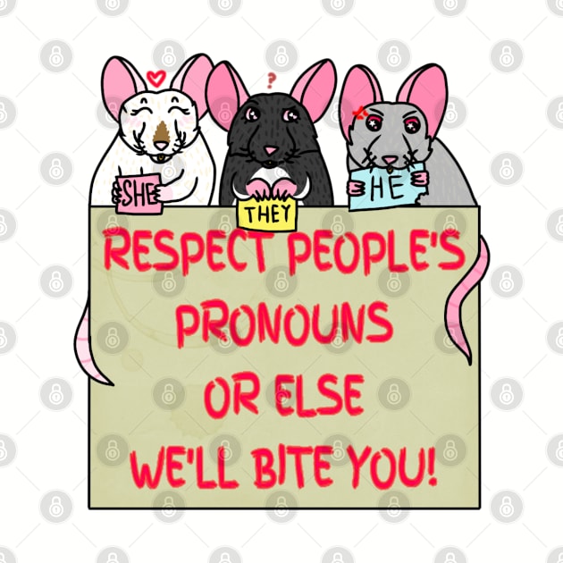 Respect People's Pronouns Or Else We'll Bite You! (Full Color Version) by Rad Rat Studios