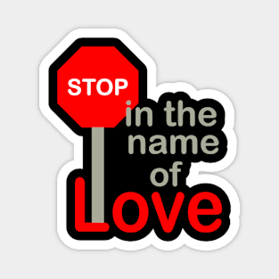 Stop In The Name Of Love Magnet