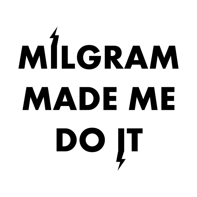 Milgram made me by MartaMS