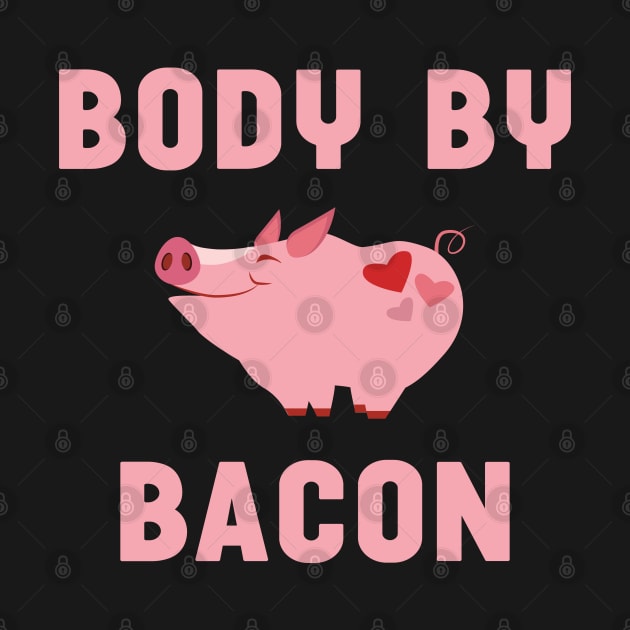 Body by Bacon Funny Pig Farming by mstory