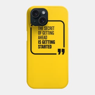 The secret of getting ahead Phone Case