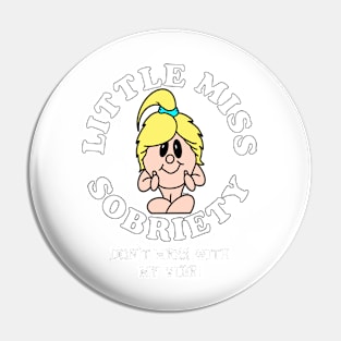 LITTLE MISS SOBRIETY DON'T MESS WITH MY VIBE! Sober Pin