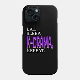 Eat. Sleep. Kdrama. Repeat. Phone Case