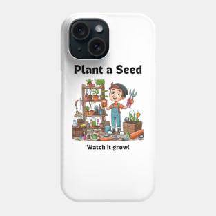 Plant A Seed Watch it Grow, Gardening Phone Case