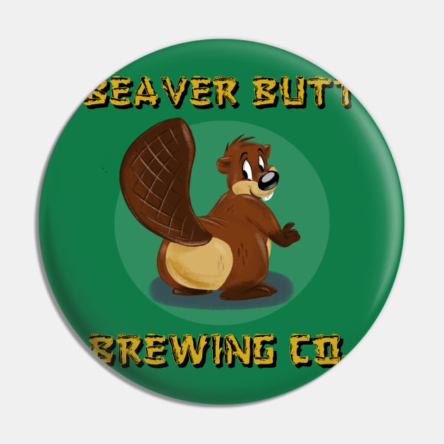 Beaver Butt Brewing Co. Pin by LockheedSkunk