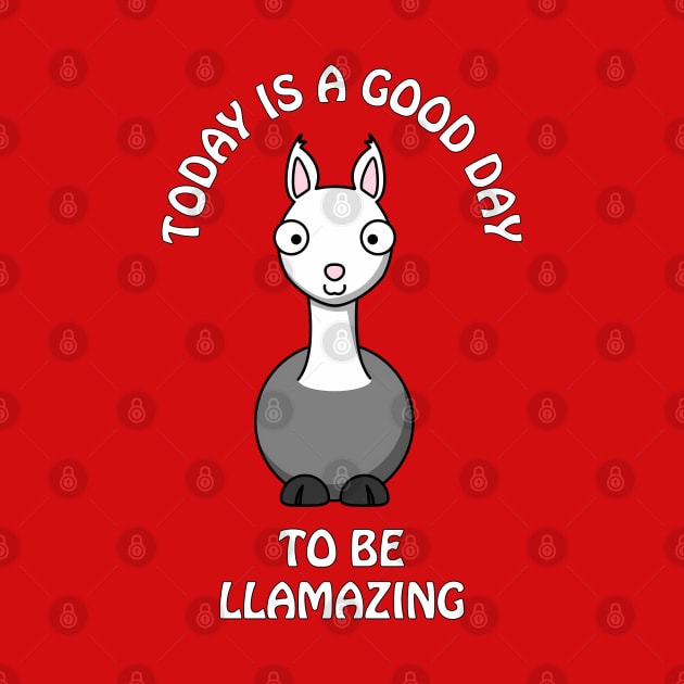 Today is a good day to be llamazing - funny llama pun by punderful_day