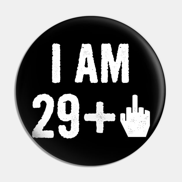 I Am 29 Plus 1 Middle Finger For 30 Year Old Pin by divawaddle
