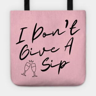 I Don't Give A Sip Tote