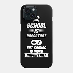 School is Important, but Gaming is more Important Phone Case