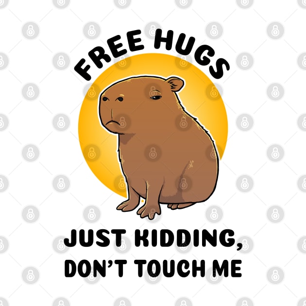 Free hugs Just kidding don't touch me Capybara by capydays